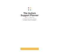 The Autism Support Planner: A 13-W aily Routine, Behavior & Progress Tracker for Caregivers