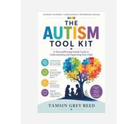 THE AUTISM TOOLKIT: A Neuroaffirming Family Guide to Understanding and Supporting Your Child