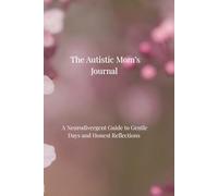 The Autistic mom's journal: A Neurodivergent guide to gentle days and honest reflections