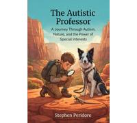 The Autistic Professor: A Journey through Autism, Nature, and the Power of Special Interests