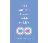 Dr Wenn Lawson Yenn Purkis The Autistic Trans Guide to Life (Tascabile)