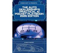 The Auto Dealership's Practical AI Pocket Playbook: 2026 Edition
