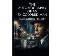 The Autobiography of an Ex-Colored Man