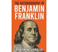 The Autobiography of Benjamin Franklin