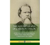 The Autobiography of J. Hudson Taylor: Journals of an Evangelical Mi (Tascabile)