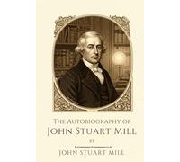 The Autobiography of John Stuart Mill