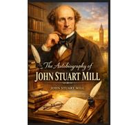The Autobiography of John Stuart Mill