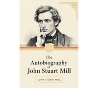 The Autobiography of John Stuart Mill