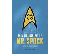 The Autobiography of Mr. Spock: The Life of a Federation Legend