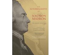 The Autobiography of Solomon Maimon: The Complete Translation by Solomon Maimon