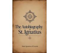 The Autobiography of St. Ignatius