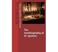 The Autobiography of St. Ignatius