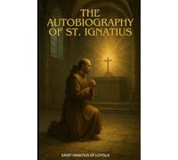 The Autobiography of St. Ignatius
