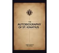 The Autobiography of St. Ignatius