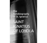 The Autobiography of St. Ignatius