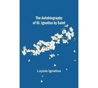 The Autobiography of St. Ignatius by Saint (Tascabile)