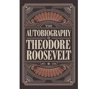 The Autobiography of Theodore Roosevelt