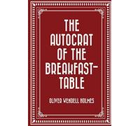 The Autocrat of the Breakfast-Table