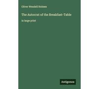 The Autocrat of the Breakfast-Table: in large print
