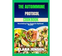 The Autoimmune protocol Cookbook: Nourishing Your Body for Optimal Health