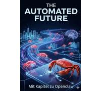The Automated Future: Strategieentwicklung mit KI: Wie Sie mit KI und Agenten die Unternehmensplanung revolutionieren