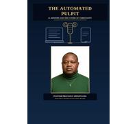 THE AUTOMATED PULPIT: AI, Ministry, and the Future of Christianity
