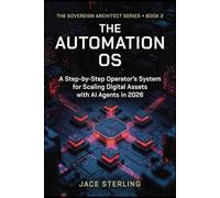 The Automation OS: A Step-by-Step Operator's System for Scaling Digital Assets with AI Agents in 2026