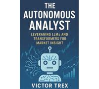 The Autonomous Analyst: Leveraging LLMs and Transformers for Market Insight