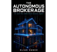 The Autonomous Brokerage: AI and the 100x Real Estate Agent