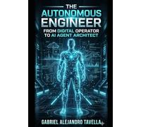 The Autonomous Engineer: Master LangChain and AutoGPT to Build AI Agents That Work for You.