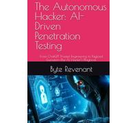 The Autonomous Hacker: AI-Driven Penetration Testing: From ChatGPT Prompt Engineering to Payload Execution-The AI Hacker’s Playbook