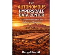 The Autonomous Hyperscale Data Center: AI-Driven Infrastructure and the Future of Operations