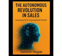 The Autonomous Revolution in Sales: Leveraging AI for Unprecedented Growth