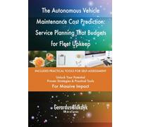 The Autonomous Vehicle Maintenance Cost Prediction: Service Planning That Budgets for Fleet Upkeep