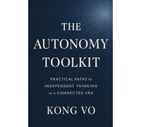 The Autonomy Toolkit: Practical Paths to Independent Thinking in a Connected Era