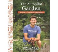 The Autopilot Garden: MIGardener's Guide to Hands-off Gardening
