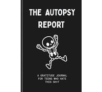 The Autopsy Report | A Gratitude Journal for Teens Who Hate This Sh*t: Venting for Reluctant Gratitude & Surviving Toxic Positivity