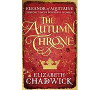 Elizabeth Chadwick The Autumn Throne (Tascabile) Eleanor of Aquitaine trilogy