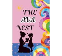 The Ava Nest: A Mother and Daughter Activity Journal to Spark Heartfelt Conversations, Create Lasting Memories, and Strengthen Your Bond