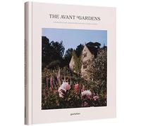 The Avant Garden: Visionaries and Gardens Beyond Wild Expectations