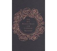 The Ave Prayer Book for Catholic Mothers (Copertina rigida)