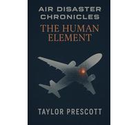 The Aviation Disaster Chronicles: The Human Element