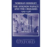 The Avignon Papacy and the Crusades, 1305-1378