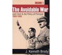 The Avoidable War: Lord Cecil and the Policy of Principle, 1933-1935 1St edition by Brody, J. Kenneth (1999) Hardcover
