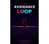 The Avoidance Loop: What You Avoid and What It Costs