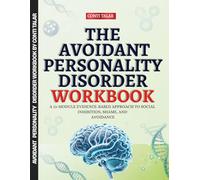 The Avoidant Personality Disorder Workbook: A 13-Module Evidence-Based Approach to Social Inhibition, Shame, and Avoidance