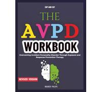 The AVPD Workbook: Overcoming Avoidant Personality Disorder Through Exposure and Response Prevention Therapy