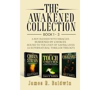The Awakened Collection: A Boy Blessed with Miracles, Burdened by Choices, and Bound to the Cost of Saving Lives (A Supernatural Thriller Trilogy)