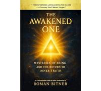 The Awakened One: Mysteries of Being and the Return to Inner Truth
