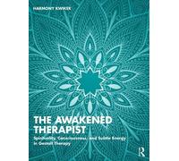 The Awakened Therapist: Spirituality, Consciousness, and Subtle Energy in Gestalt Therapy